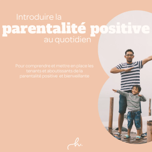Introduire la parentalité positive au quotidien